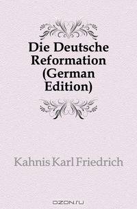 Die Deutsche Reformation (German Edition)