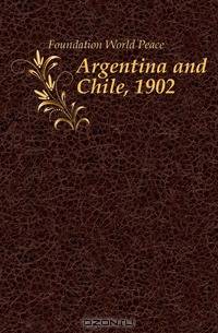 Argentina and Chile, 1902