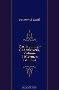 Das Frommel-Gedenkwerk, Volume 1 (German Edition)