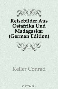 Reisebilder Aus Ostafrika Und Madagaskar (German Edition)
