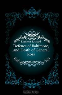 Defence of Baltimore, and Death of General Ross