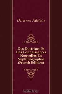 Des Doctrines Et Des Connaissances Nouvelles En Syphiliographie (French Edition)