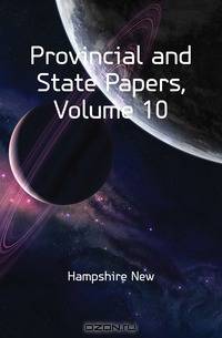 Provincial and State Papers, Volume 10
