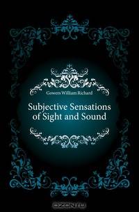 Subjective Sensations of Sight and Sound