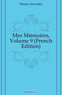 Mes Memoires, Volume 9 (French Edition)