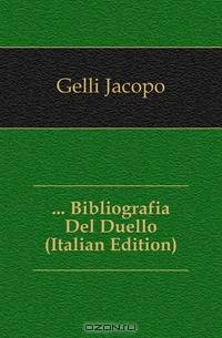... Bibliografia Del Duello (Italian Edition)