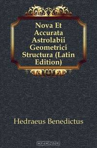 Nova Et Accurata Astrolabii Geometrici Structura (Latin Edition)