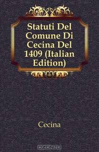 Statuti Del Comune Di Cecina Del 1409 (Italian Edition)
