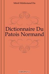 Dictionnaire Du Patois Normand