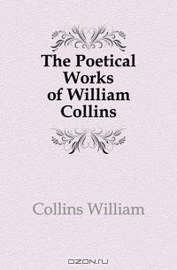 The Poetical Works of William Collins