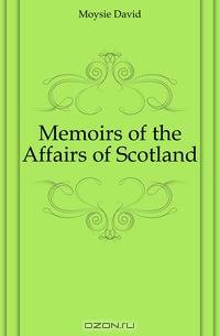 Memoirs of the Affairs of Scotland