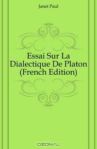 Essai Sur La Dialectique De Platon (French Edition)