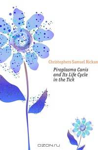 Piroplasma Canis and Its Life Cycle in the Tick