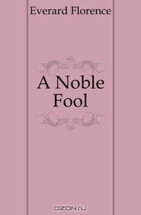 A Noble Fool