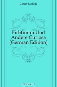Firlifimini Und Andere Curiosa (German Edition)