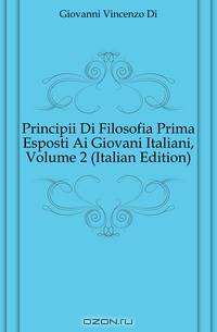 Principii Di Filosofia Prima Esposti Ai Giovani Italiani, Volume 2 (Italian Edition)