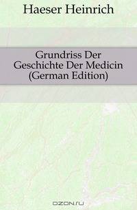 Grundriss Der Geschichte Der Medicin (German Edition)