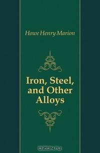 Iron, Steel, and Other Alloys