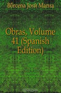 Obras, Volume 41 (Spanish Edition)