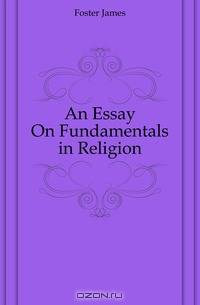 An Essay On Fundamentals in Religion