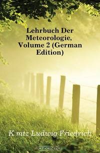 Lehrbuch Der Meteorologie, Volume 2 (German Edition)
