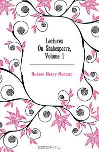 Lectures On Shakespeare, Volume 1