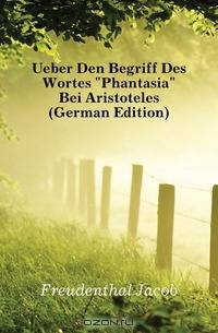 Ueber Den Begriff Des Wortes Phantasia Bei Aristoteles (German Edition)
