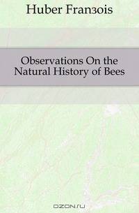 Observations On the Natural History of Bees