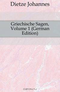 Griechische Sagen, Volume 1 (German Edition)