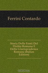 Storia Delle Fonti Del Diritto Romano E Della Giurisprudenza Romana (Italian Edition)