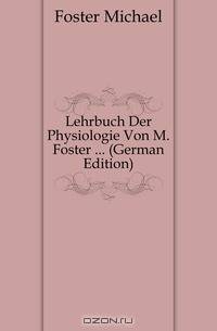 Lehrbuch Der Physiologie Von M. Foster ... (German Edition)