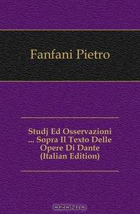 Studj Ed Osservazioni Sopra Il Texto Delle Opere Di Dante (Italian Edition)