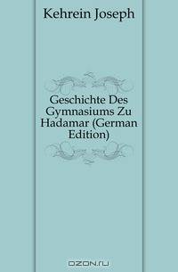 Geschichte Des Gymnasiums Zu Hadamar (German Edition)