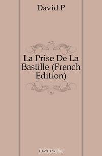 La Prise De La Bastille (French Edition)