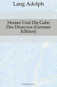 Homer Und Die Gabe Des Dionysos (German Edition)