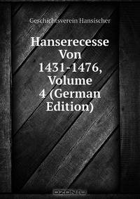 Hanserecesse Von 1431-1476, Volume 4 (German Edition)