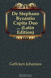 De Stephano Byzantio Capita Duo ... (Latin Edition)