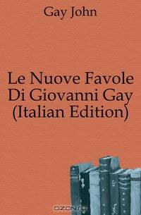 Le Nuove Favole Di Giovanni Gay (Italian Edition)