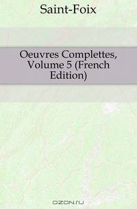 Oeuvres Complettes, Volume 5 (French Edition)
