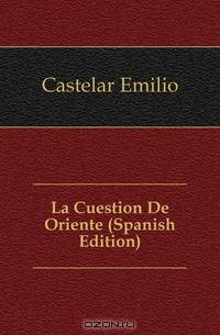 La Cuestion De Oriente (Spanish Edition)