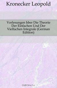 Vorlesungen Uber Die Theorie Der Einfachen Und Der Vielfachen Integrale (German Edition)