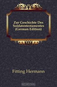 Zur Geschichte Des Soldatentestamentes (German Edition)