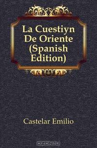 La Cuestion De Oriente (Spanish Edition)