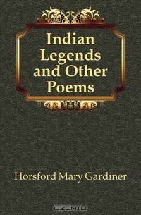 Indian Legends and Other Poems