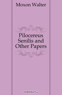 Pilocereus Senilis and Other Papers