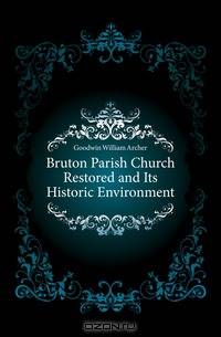 Bruton Parish Church Restored and Its Historic Environment