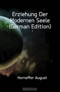 Erziehung Der Modernen Seele (German Edition)