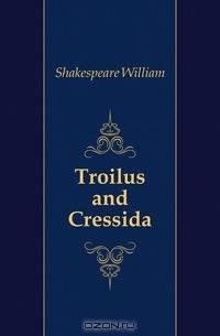 Troilus and Cressida