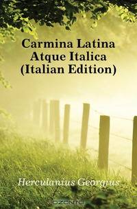 Carmina Latina Atque Italica (Italian Edition)