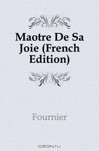 Maitre De Sa Joie (French Edition)